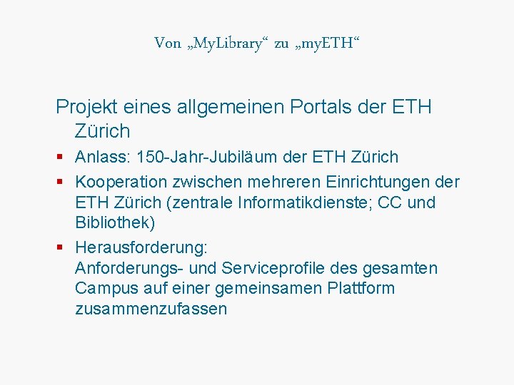 Von „My. Library“ zu „my. ETH“ Projekt eines allgemeinen Portals der ETH Zürich §