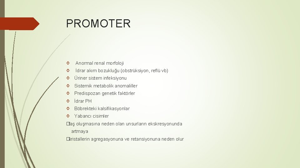 PROMOTER Anormal renal morfoloji İdrar akım bozukluğu (obstrüksiyon, reflü vb) Üriner sistem infeksiyonu Sistemik