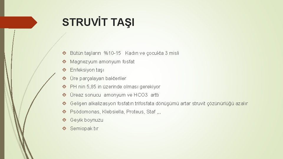 STRUVİT TAŞI Bütün taşların %10 -15 Kadın ve çocukta 3 misli Magnezyum amonyum fosfat