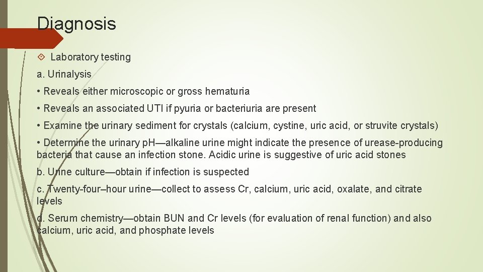 Diagnosis Laboratory testing a. Urinalysis • Reveals either microscopic or gross hematuria • Reveals