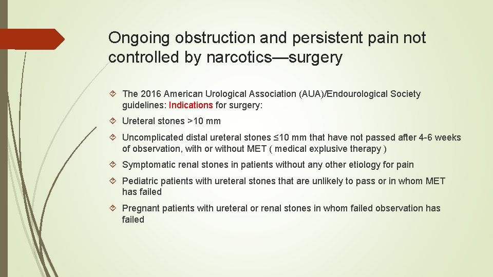 Ongoing obstruction and persistent pain not controlled by narcotics—surgery The 2016 American Urological Association
