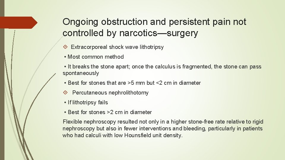 Ongoing obstruction and persistent pain not controlled by narcotics—surgery Extracorporeal shock wave lithotripsy •