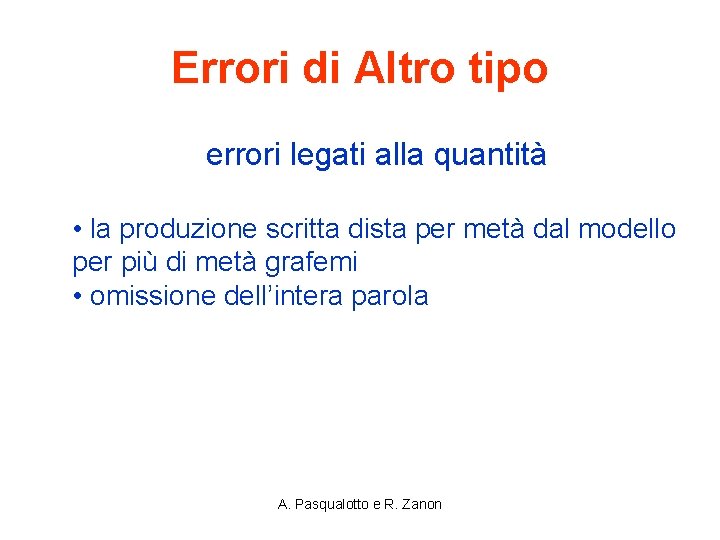 Errori di Altro tipo errori legati alla quantità • la produzione scritta dista per