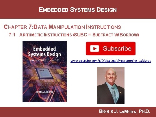 EMBEDDED SYSTEMS DESIGN CHAPTER 7: DATA MANIPULATION INSTRUCTIONS 7. 1 ARITHMETIC INSTRUCTIONS (SUBC =