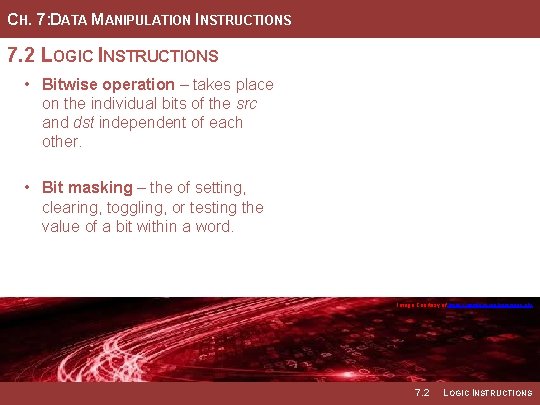 CH. 7: DATA MANIPULATION INSTRUCTIONS 7. 2 LOGIC INSTRUCTIONS • Bitwise operation – takes