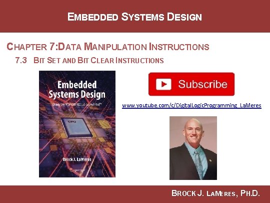 EMBEDDED SYSTEMS DESIGN CHAPTER 7: DATA MANIPULATION INSTRUCTIONS 7. 3 BIT SET AND BIT