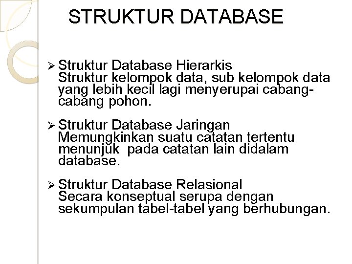 STRUKTUR DATABASE Ø Struktur Database Hierarkis Struktur kelompok data, sub kelompok data yang lebih