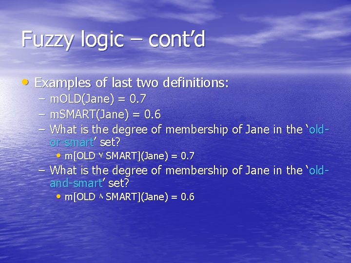 Fuzzy logic – cont’d • Examples of last two definitions: – – – m.