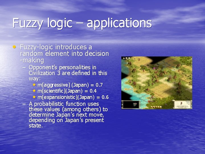 Fuzzy logic – applications • Fuzzy-logic introduces a random element into decision -making –