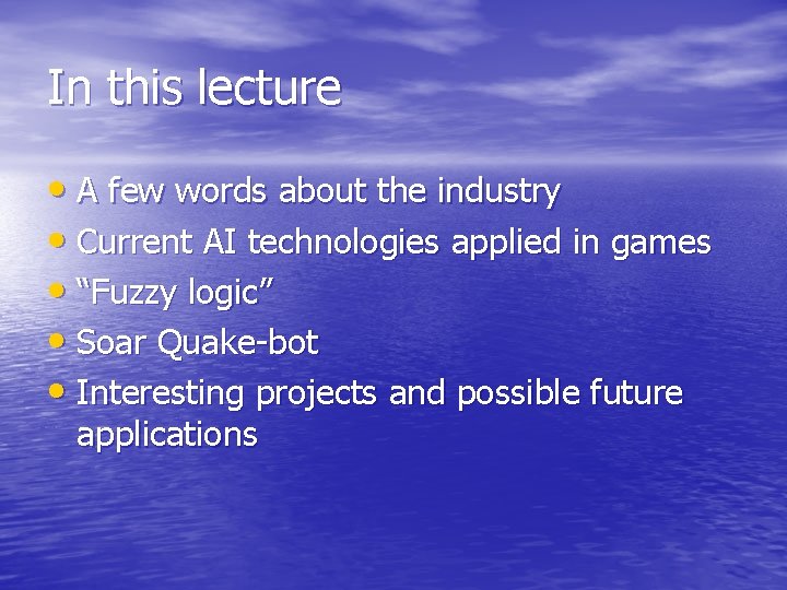 In this lecture • A few words about the industry • Current AI technologies