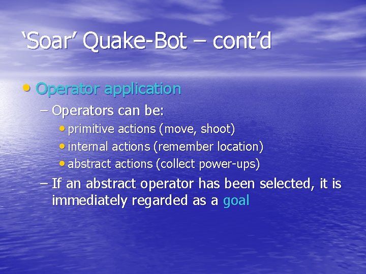 ‘Soar’ Quake-Bot – cont’d • Operator application – Operators can be: • primitive actions