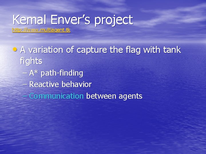 Kemal Enver’s project http: //www. multiagent. tk • A variation of capture the flag