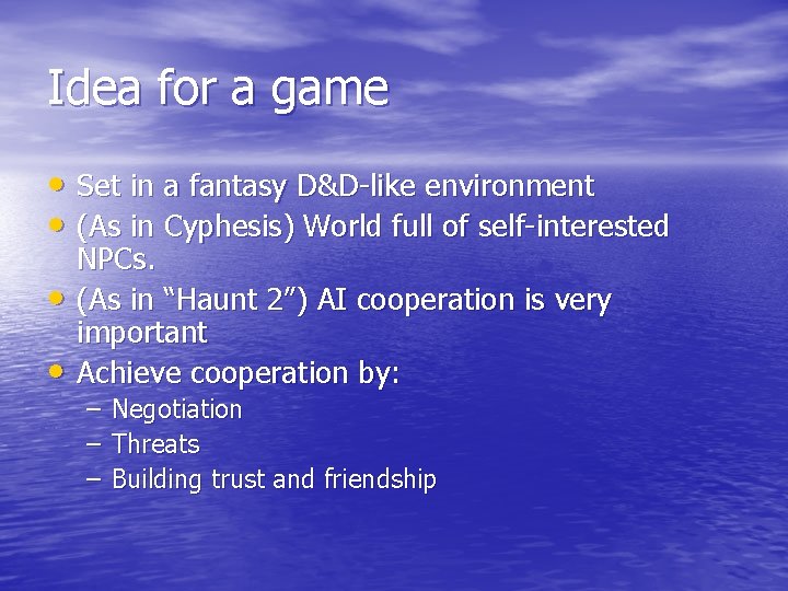 Idea for a game • Set in a fantasy D&D-like environment • (As in