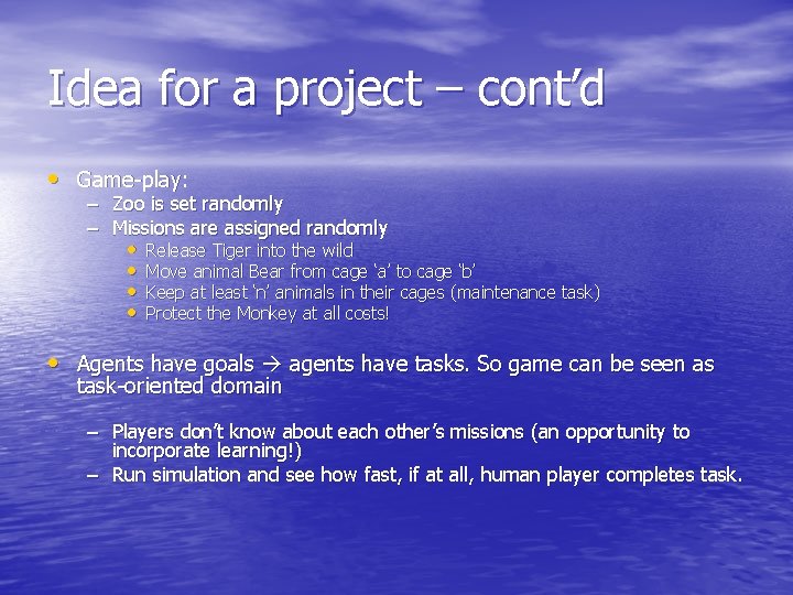 Idea for a project – cont’d • Game-play: – Zoo is set randomly –