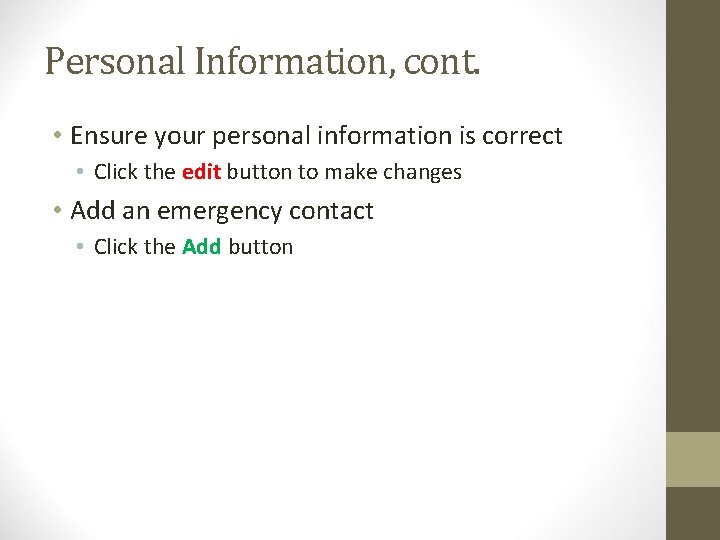Personal Information, cont. • Ensure your personal information is correct • Click the edit