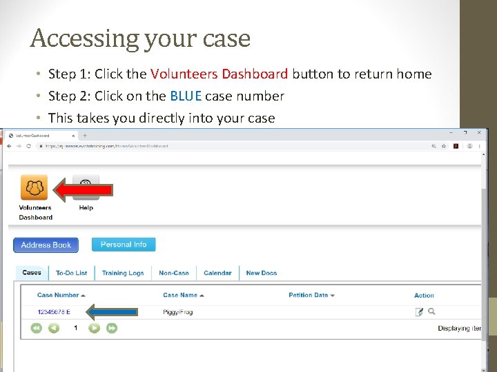 Accessing your case • Step 1: Click the Volunteers Dashboard button to return home
