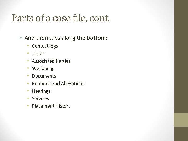 Parts of a case file, cont. • And then tabs along the bottom: •