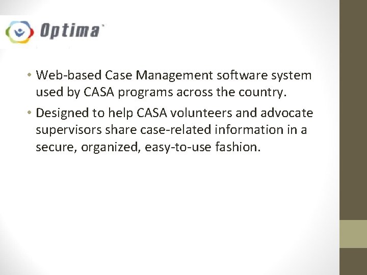  • Web-based Case Management software system used by CASA programs across the country.