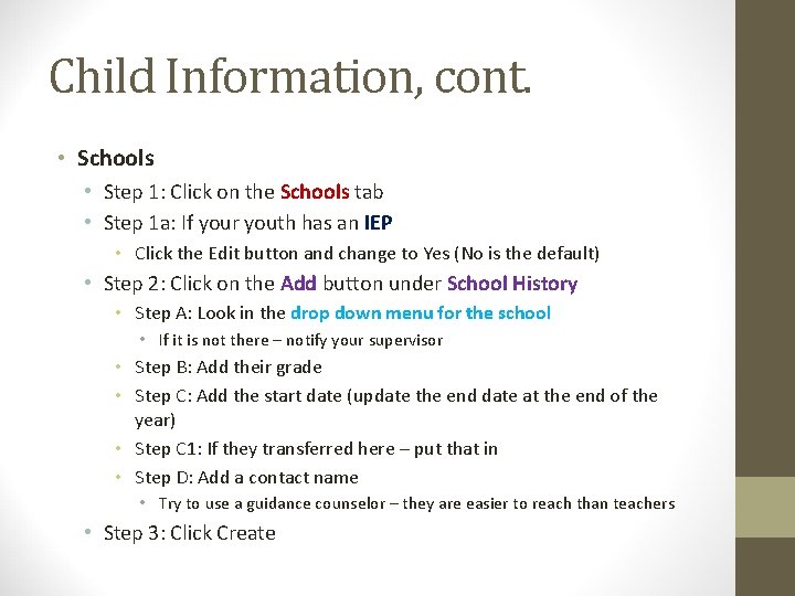 Child Information, cont. • Schools • Step 1: Click on the Schools tab •