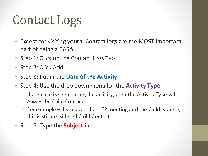 Contact Logs • Except for visiting youth, Contact logs are the MOST important part