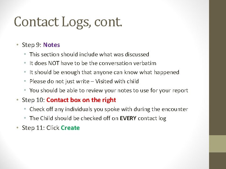 Contact Logs, cont. • Step 9: Notes • • • This section should include