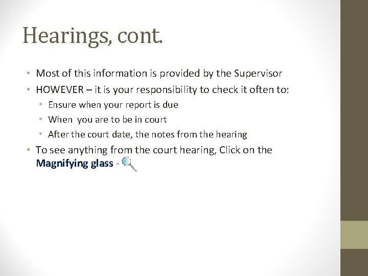 Hearings, cont. • Most of this information is provided by the Supervisor • HOWEVER