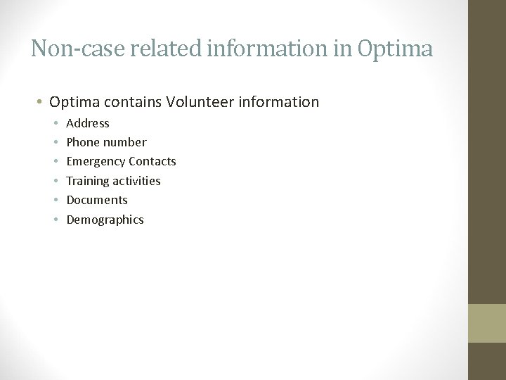 Non-case related information in Optima • Optima contains Volunteer information • • • Address
