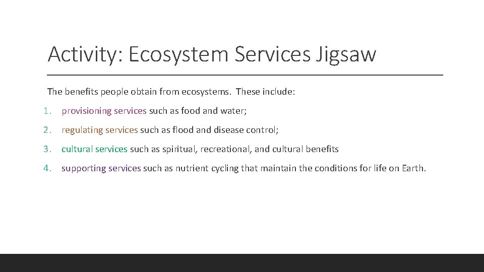 Activity: Ecosystem Services Jigsaw The benefits people obtain from ecosystems. These include: 1. provisioning Activity: Ecosystem Services Jigsaw The benefits people obtain from ecosystems. These include: 1. provisioning