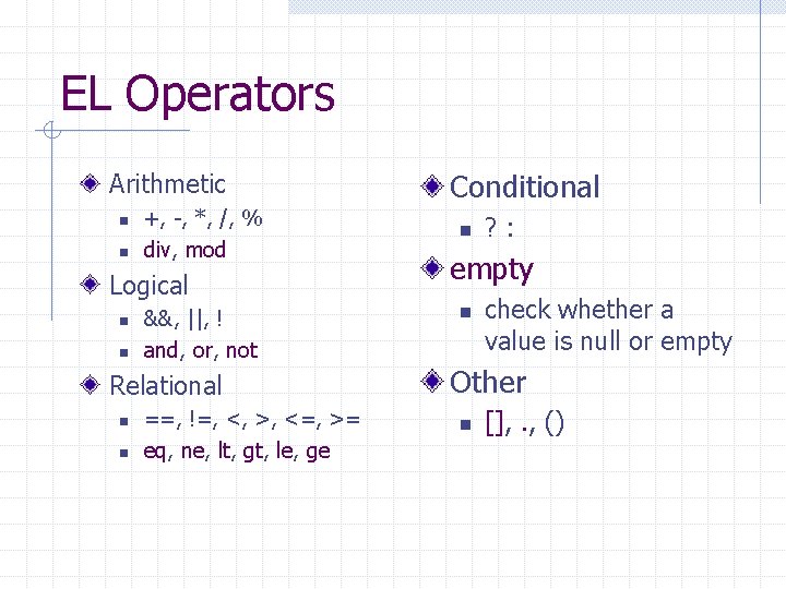 EL Operators Arithmetic n n +, -, *, /, % div, mod Logical n