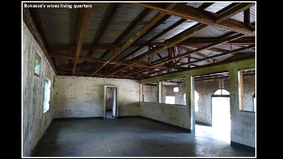 Bokassa’s wives living quarters 