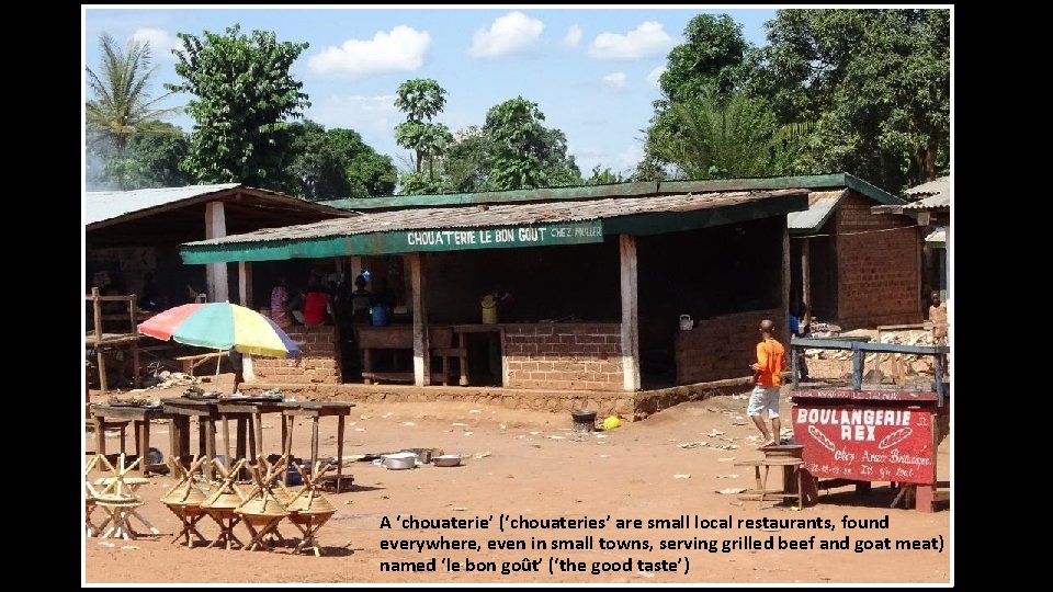 A ‘chouaterie’ (‘chouateries’ are small local restaurants, found everywhere, even in small towns, serving