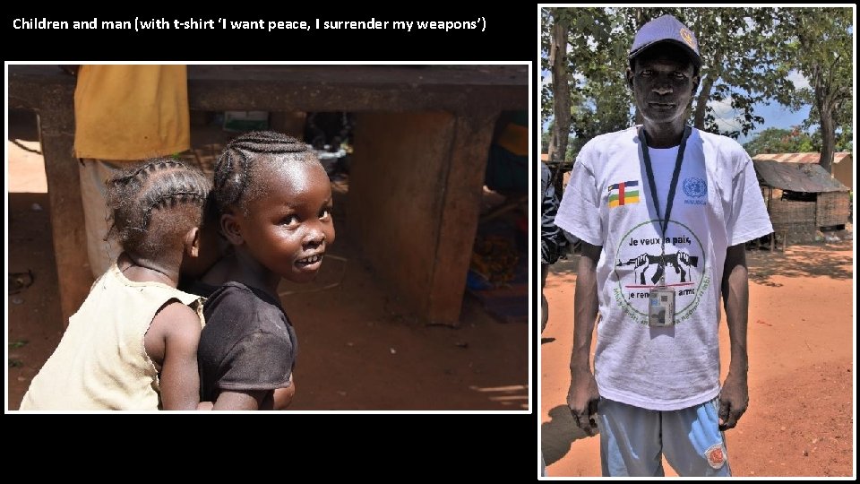 Children and man (with t-shirt ‘I want peace, I surrender my weapons’) 