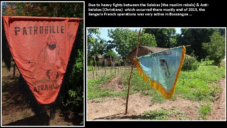 Due to heavy fights between the Selekas (the muslim rebels) & Antibalakas (Christians) which