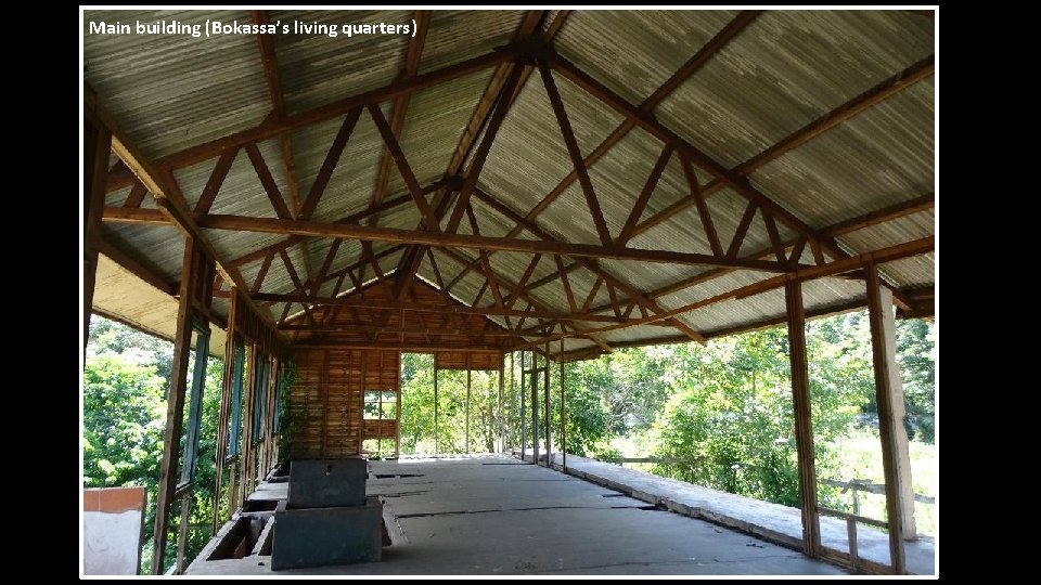 Main building (Bokassa’s living quarters) 