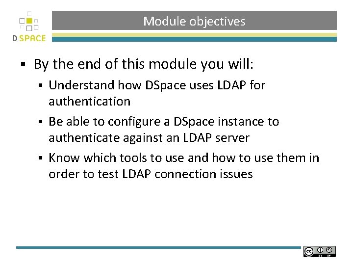 Module objectives § By the end of this module you will: Understand how DSpace