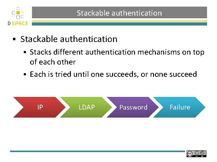 Stackable authentication § Stackable authentication Stacks different authentication mechanisms on top of each other