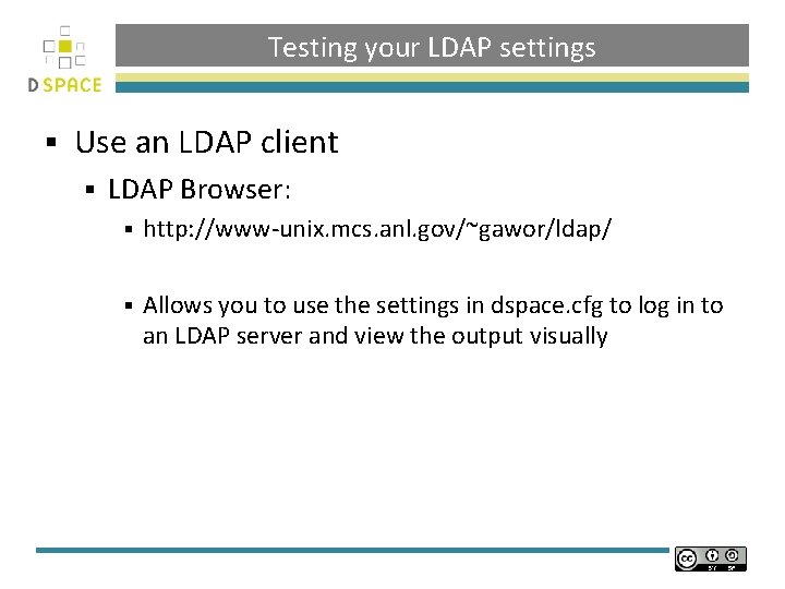 Testing your LDAP settings § Use an LDAP client § LDAP Browser: § http: