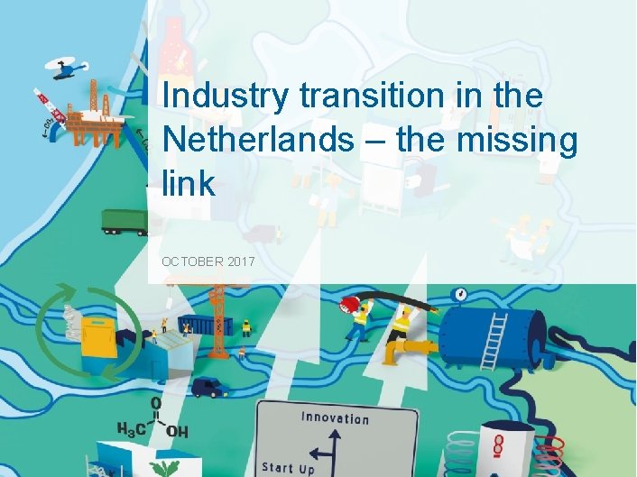 Industry transition in the Netherlands – the missing link OCTOBER 2017 