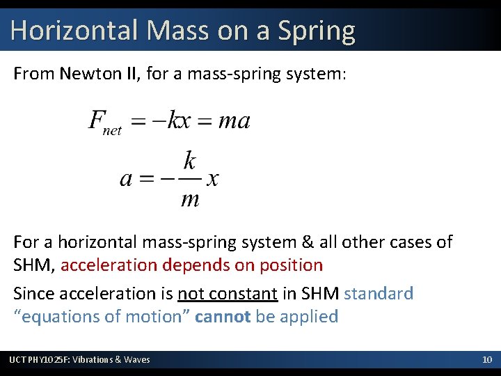 Horizontal Mass on a Spring From Newton II, for a mass-spring system: For a
