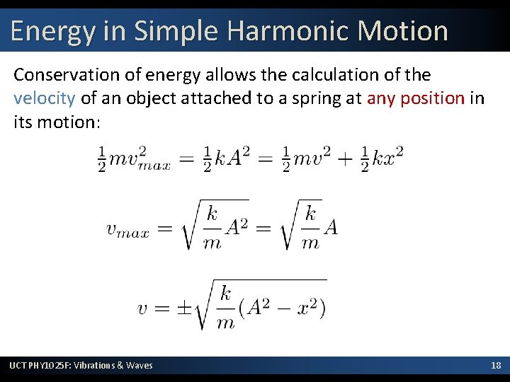 Energy in Simple Harmonic Motion Conservation of energy allows the calculation of the velocity