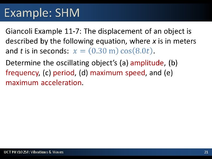 Example: SHM • UCT PHY 1025 F: Vibrations & Waves 21 