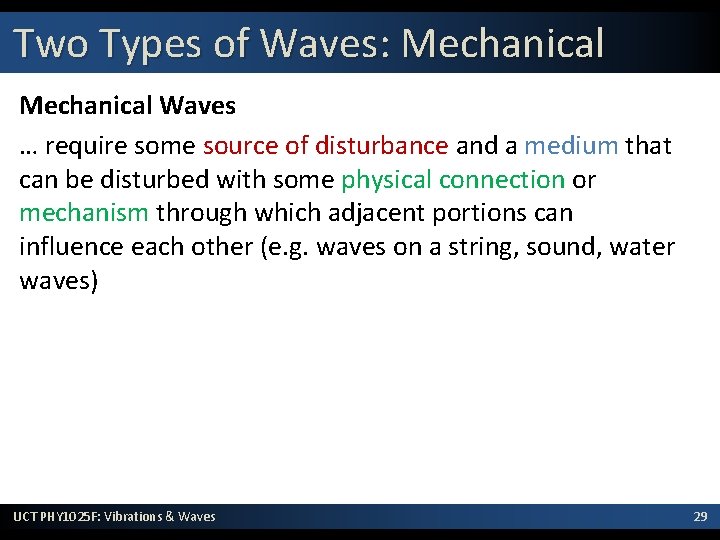 Two Types of Waves: Mechanical Waves … require some source of disturbance and a