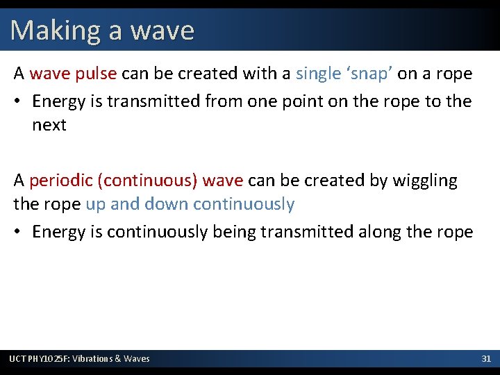 Making a wave A wave pulse can be created with a single ‘snap’ on