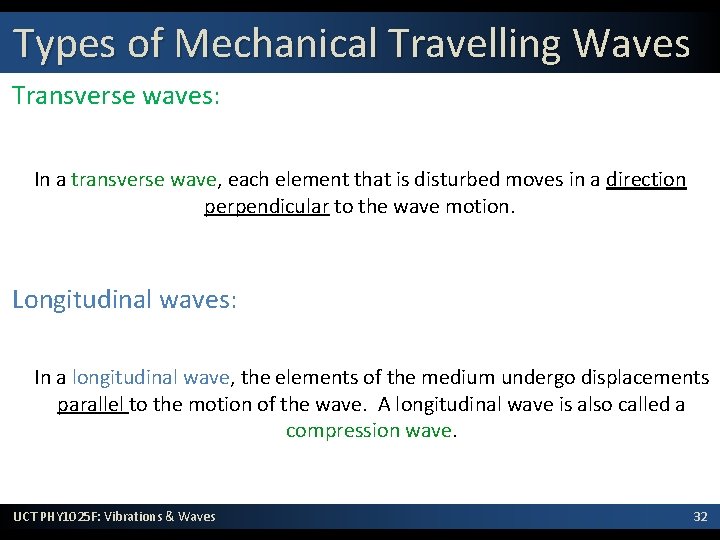 Types of Mechanical Travelling Waves Transverse waves: In a transverse wave, each element that