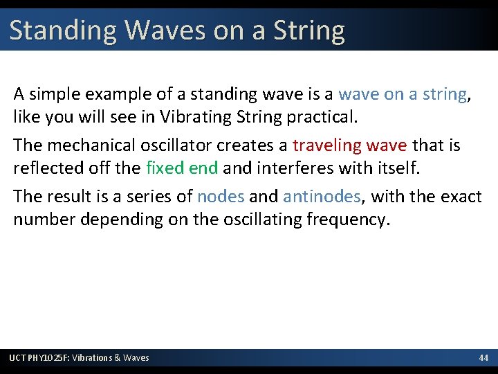 Standing Waves on a String A simple example of a standing wave is a