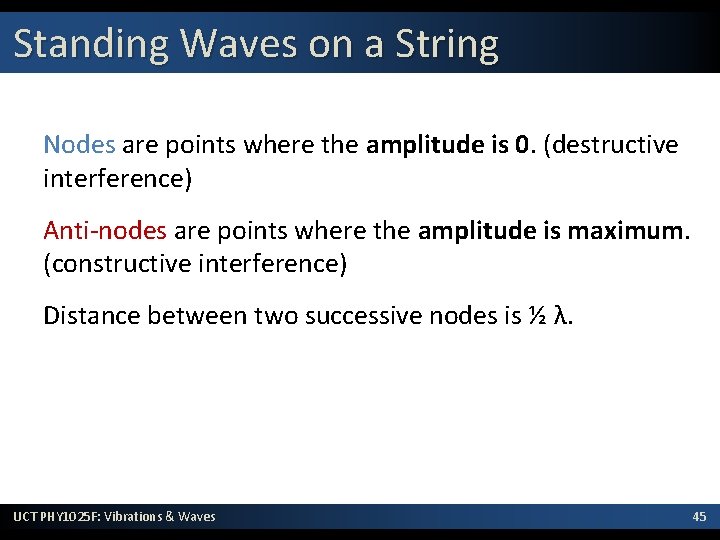Standing Waves on a String Nodes are points where the amplitude is 0. (destructive