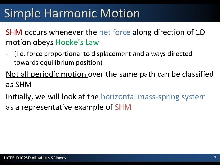 Simple Harmonic Motion SHM occurs whenever the net force along direction of 1 D