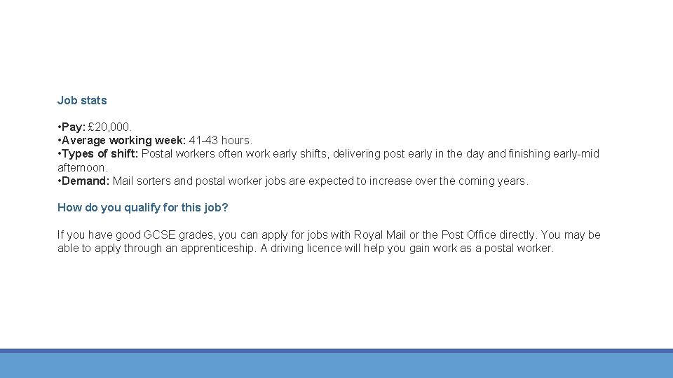 Job stats • Pay: £ 20, 000. • Average working week: 41 -43 hours.