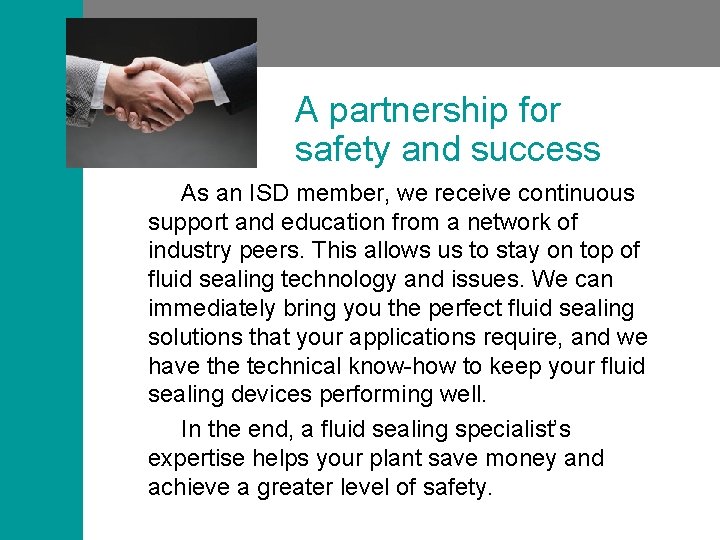 A partnership for safety and success As an ISD member, we receive continuous support