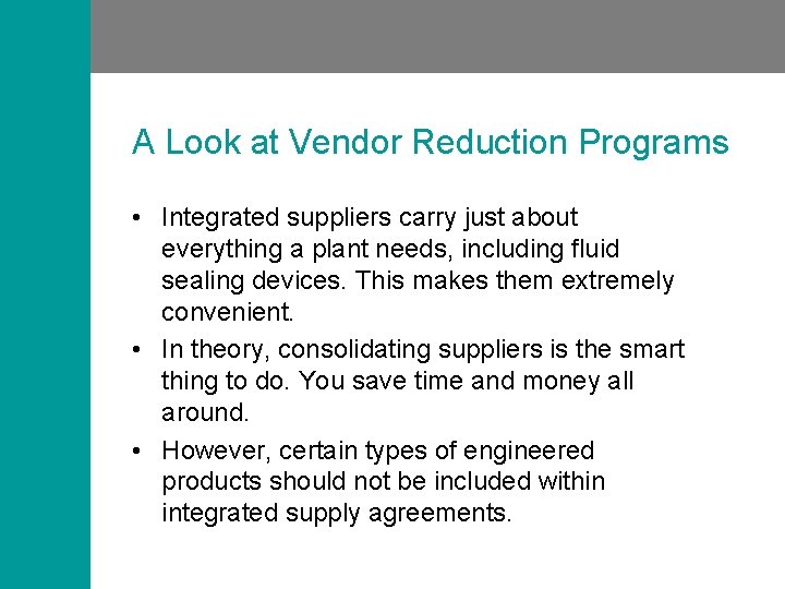 A Look at Vendor Reduction Programs • Integrated suppliers carry just about everything a